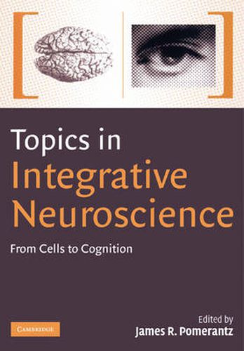 Cover image for Topics in Integrative Neuroscience: From Cells to Cognition