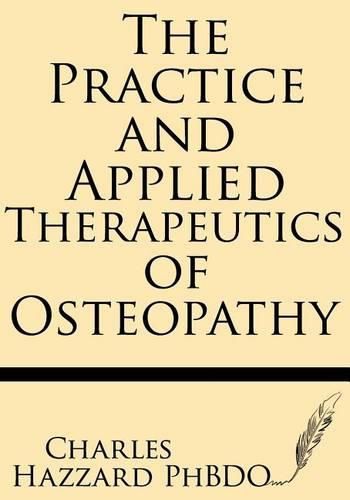 Cover image for The Practice and Applied Therapeutics of Osteopathy