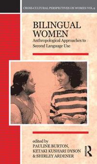 Cover image for Bilingual Women: Anthropological Approaches to Second-Language Use