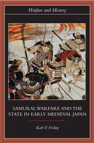 Cover image for Samurai, Warfare and the State in Early Medieval Japan