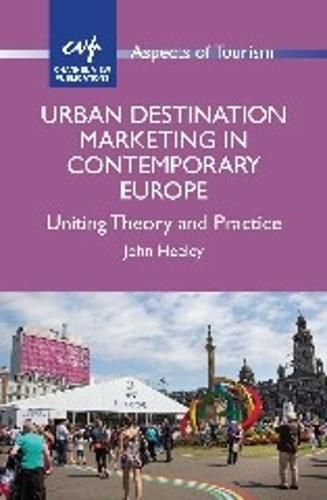 Cover image for Urban Destination Marketing in Contemporary Europe: Uniting Theory and Practice