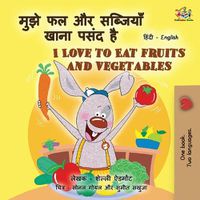 Cover image for I Love to Eat Fruits and Vegetables (Hindi English Bilingual Books for Kids)