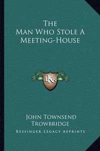 Cover image for The Man Who Stole a Meeting-House