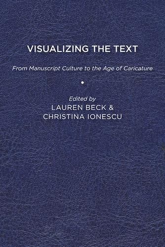 Cover image for Visualizing the Text: From Manuscript Culture to the Age of Caricature