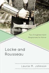 Cover image for Locke and Rousseau: Two Enlightenment Responses to Honor