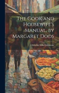 Cover image for The Cook and Housewife's Manual, by Margaret Dods