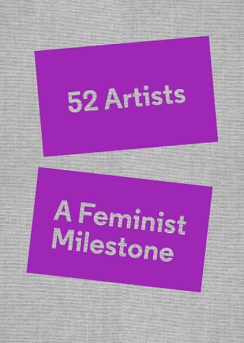 Cover image for 52 Artists: A Feminist Milestone