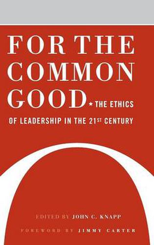 Cover image for For the Common Good: The Ethics of Leadership in the 21st Century