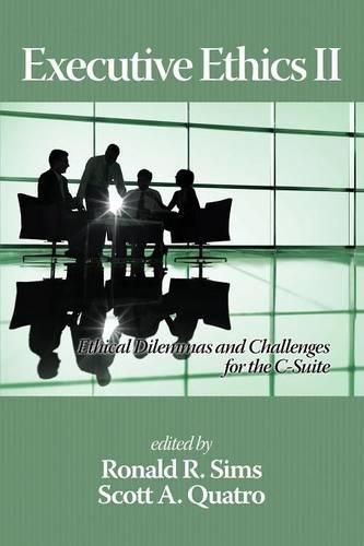 Executive Ethics II: Ethical Dilemmas and Challenges for the C Suite