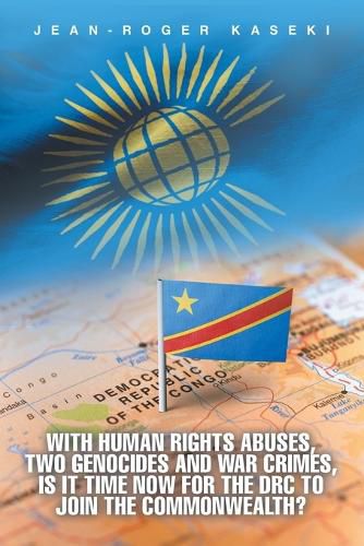Cover image for With human rights abuses, two genocides and war crimes, is it time now for the DRC to join the Commonwealth?