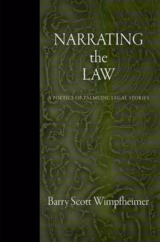 Cover image for Narrating the Law: A Poetics of Talmudic Legal Stories