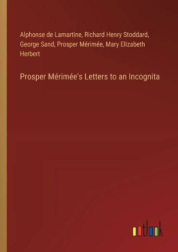 Prosper Merimee's Letters to an Incognita