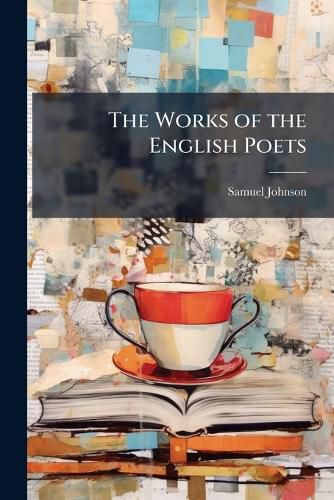 Cover image for The Works of the English Poets: Halifax, Stepney, and Walsh