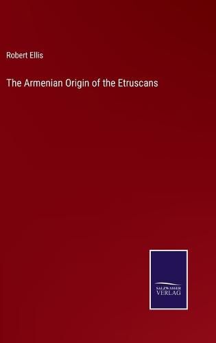 The Armenian Origin of the Etruscans