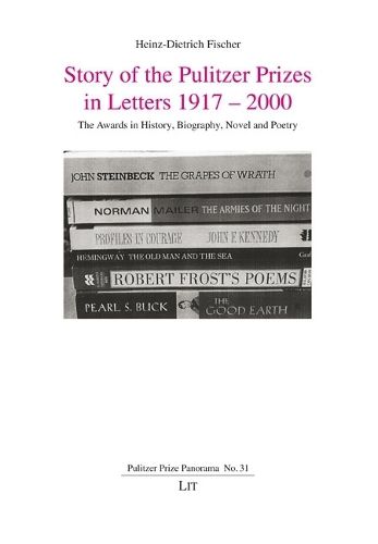 Cover image for Story of the Pulitzer Prizes in Letters 1917 - 2000: The Awards in History, Biography, Novel and Poetry
