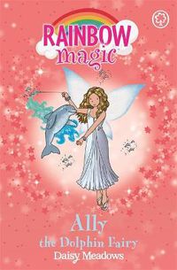 Cover image for Rainbow Magic: Ally the Dolphin Fairy: The Ocean Fairies Book 1