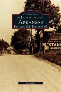 Cover image for Journey Through Arkansas Historic U.S. Highway 67