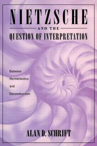 Cover image for Nietzsche and the Question of Interpretation: Between Hermeneutics and Deconstruction