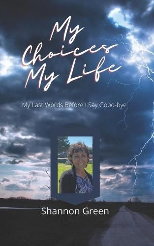 Cover image for My Choices My Life: My Last Words Before I Say Good-bye