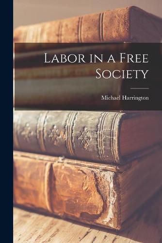 Cover image for Labor in a Free Society