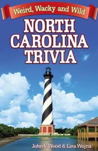 Cover image for North Carolina Trivia: Weird, Wacky and Wild