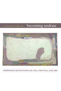 Cover image for Becoming Undone: Darwinian Reflections on Life, Politics, and Art