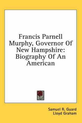 Cover image for Francis Parnell Murphy, Governor of New Hampshire: Biography of an American