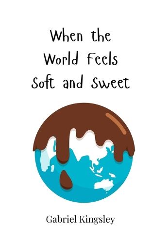 Cover image for When the World Feels Soft and Sweet