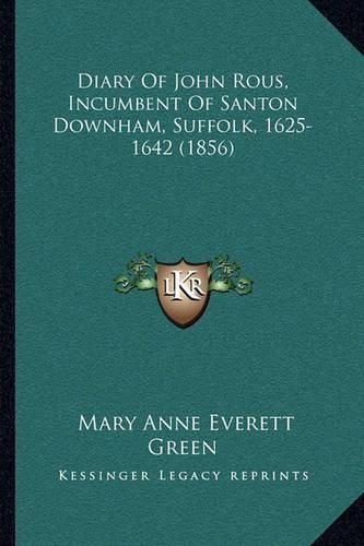 Diary of John Rous, Incumbent of Santon Downham, Suffolk, 1625-1642 (1856)