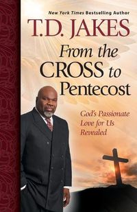 Cover image for From the Cross to Pentecost: God's Passionate Love for Us Revealed