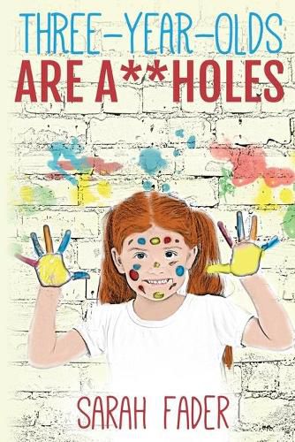 Cover image for Three-Year-Olds Are A**holes