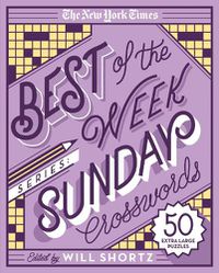 Cover image for The New York Times Best of the Week Series: Sunday Crosswords: 50 Extra Large Puzzles