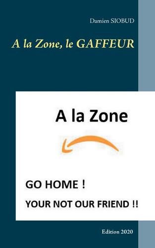 Cover image for A la Zone, le GAFFEUR