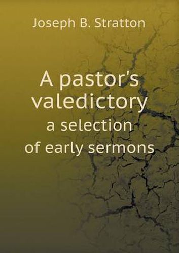 Cover image for A pastor's valedictory a selection of early sermons