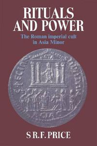 Cover image for Rituals and Power: The Roman Imperial Cult in Asia Minor