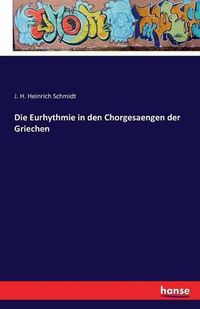 Cover image for Die Eurhythmie in den Chorgesaengen der Griechen