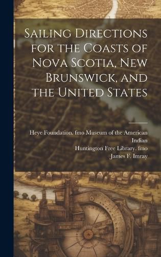 Cover image for Sailing Directions for the Coasts of Nova Scotia, New Brunswick, and the United States