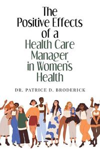 Cover image for The Positive Effects of a Health Care Manager in Women's Health