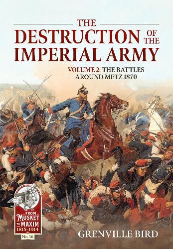Cover image for The Destruction of the Imperial Army Volume 2: The Battles Around Metz 1870