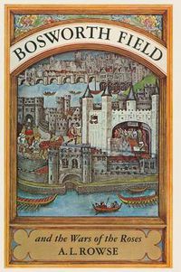 Cover image for Bosworth Field and the Wars of the Roses