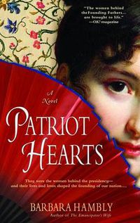 Cover image for Patriot Hearts: A Novel of the Founding Mothers