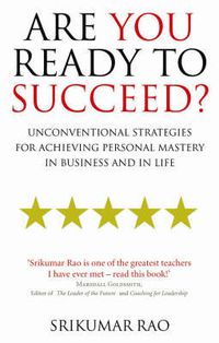 Cover image for Are You Ready to Succeed?: Unconventional Strategies for Achieving Personal Mastery in Business and in Life
