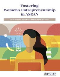 Cover image for Fostering Women's Entrepreneurship in ASEAN: Transforming Prospects, Transforming Societies