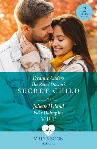 Cover image for The Rebel Doctor's Secret Child / Fake Dating The Vet