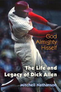 Cover image for God Almighty Hisself: The Life and Legacy of Dick Allen