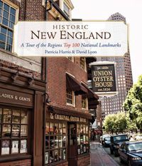 Cover image for Historic New England: A Tour of the Region's Top 100 National Landmarks