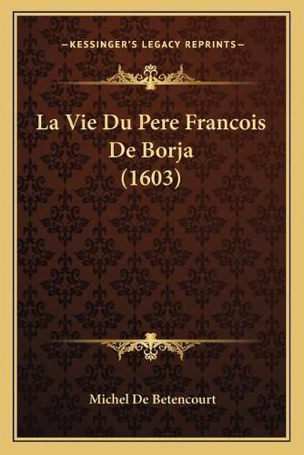 La Vie Du Pere Francois de Borja (1603)