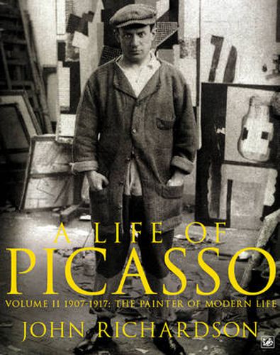 A Life of Picasso: 1907 1917: The Painter of Modern Life