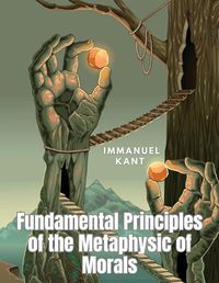 Cover image for Fundamental Principles of the Metaphysic of Morals