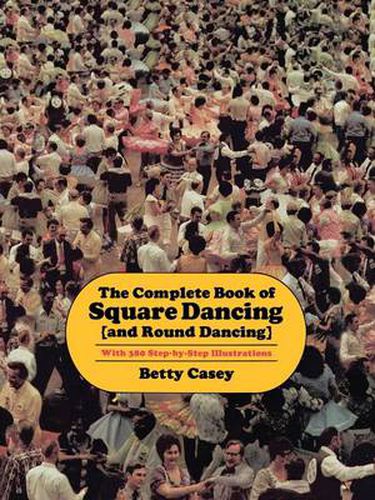 Cover image for The Complete Book Of Square Dancing: And Round Dancing